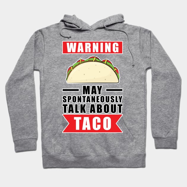 Warning May Spontaneously Talk About Taco Hoodie by DesignWood Atelier